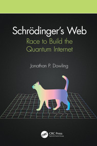Schrödinger's Web (Race to Build the Quantum Internet) by Jonathan P. Dowling, 9780367337612