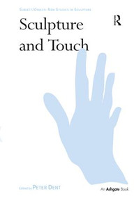 Sculpture and Touch by Peter Dent, 9781409412311