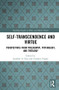 Self-Transcendence and Virtue (Perspectives from Philosophy, Psychology, and Theology) by Jennifer A. Frey, Candace Vogler, 9781138602427