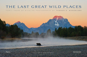 The Last Great Wild Places (Forty Years of Wildlife Photography by Thomas D. Mangelsen) by Thomas D. Mangelsen, Todd Wilkinson, Jane Goodall, 9780789327420