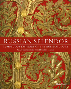 Russian Splendor (Sumptuous Fashions of the Russian Court) by Dr. Mikhail Borisovich Piotrovsky, Georgy Vilinbakhov, Evelina Tarasova, Tamara Korshunova, Nina Tarasova, 9780847849468