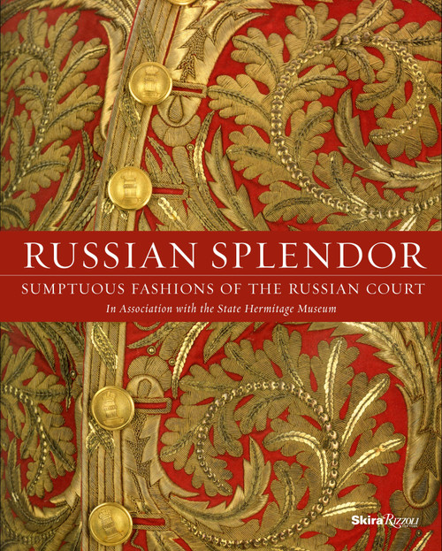 Russian Splendor (Sumptuous Fashions of the Russian Court) by Dr. Mikhail Borisovich Piotrovsky, Georgy Vilinbakhov, Evelina Tarasova, Tamara Korshunova, Nina Tarasova, 9780847849468