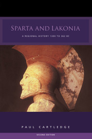 Sparta and Lakonia (A Regional History 1300-362 BC) by Paul Cartledge, 9781138137943