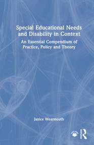 Special Educational Needs and Disability in Context (An Essential Compendium of Practice, Policy and Theory) by Janice Wearmouth, 9781041031062