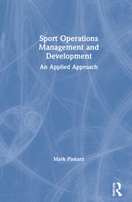 Sport Operations Management and Development (An Applied Approach) by Mark Piekarz, 9780367333485