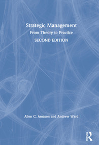 Strategic Management (From Theory to Practice) by Allen Amason, Andrew Ward, 9780367430054