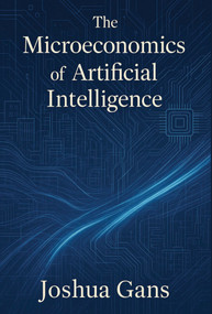 The Microeconomics of Artificial Intelligence by Joshua Gans, 9780262553544