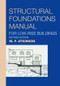 Structural Foundations Manual for Low-Rise Buildings by Michael Atkinson, 9780415266437