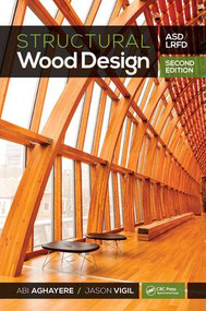 Structural Wood Design (ASD/LRFD) by Abi Aghayere, Jason Vigil, 9781498749855
