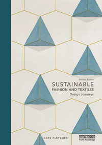 Sustainable Fashion and Textiles (Design Journeys) by Kate Fletcher, 9780415644556