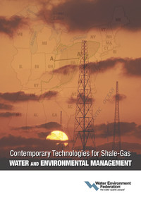 Contemporary Technologies for Shale-Gas Water and Environmental Management by Water Environment Federation, 9781572782723