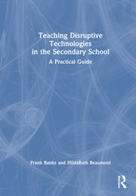 Teaching Disruptive Technologies in the Secondary School (A Practical Guide) by Frank Banks, HildaRuth Beaumont, 9781032990484