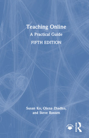 Teaching Online (A Practical Guide) by Susan Ko, Olena Zhadko, Steve Rossen, 9781032560267