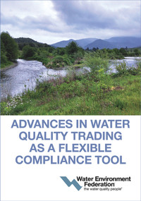 Advances in Water Quality Trading as a Flexible Compliance Tool by Water Environment Federation, Water Environment Federation, 9781572783157