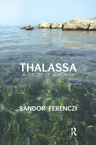 Thalassa (A Theory of Genitality) by Sandor Ferenczi, 9780367327408