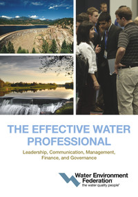 The Effective Water Professional (Leadership, Communication, Management, Finance, and Governance) by Water Environment Federation, Water Environment Federation, 9781572783164