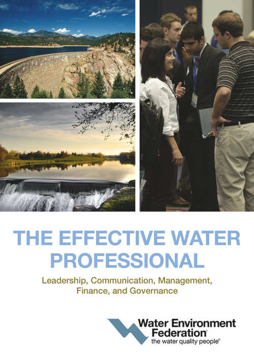 The Effective Water Professional (Leadership, Communication, Management, Finance, and Governance) by Water Environment Federation, Water Environment Federation, 9781572783164