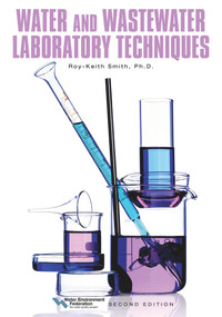 Water and Wastewater Laboratory Techniques by Roy-Keith Smith, Water Environment Federation, 9781572783539