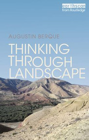 Thinking through Landscape by Augustin Berque, 9781138172272