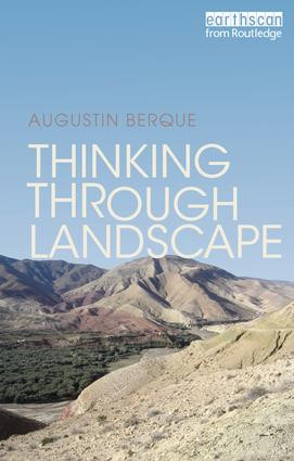 Thinking through Landscape by Augustin Berque, 9781138172272
