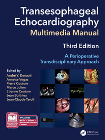 Transesophageal Echocardiography Multimedia Manual (A Perioperative Transdisciplinary Approach) by André Y. Denault MD PhD, Annette Vegas, Pierre Couture, Marco Julien, Etienne Couture, Jean Buithieu, Jean-Claude Tardif, 9781032424606