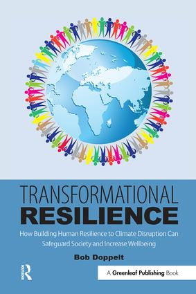 Transformational Resilience (How Building Human Resilience to Climate Disruption Can Safeguard Society and Increase Wellbeing) by Bob Doppelt, 9781783535262