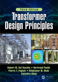 Transformer Design Principles, Third Edition by Robert M. Del Vecchio, Bertrand Poulin, Pierre T. Feghali, Dilipkumar Shah, Rajendra Ahuja, 9781498787536