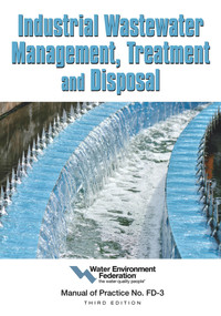 Industrial Wastewater Management, Treatment and Disposal (Manual of Practice FD-3) by Water Environment Federation, 9781572783690