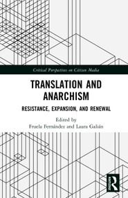 Translation and Anarchism (Resistance, Expansion, and Renewal) by Fruela Fernández, Laura Galián, 9781032612133