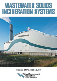 Wastewater Solids Incineration Systems, MOP 30 by Water Environment Federation, 9781572783898