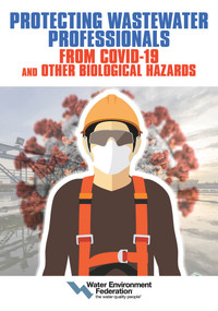 Protecting Wastewater Professionals From Covid-19 and Other Biological Hazards by Water Environment Federation, 9781572783966