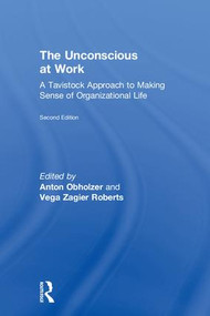 The Unconscious at Work (A Tavistock Approach to Making Sense of Organizational Life) by Anton Obholzer, Vega Zagier Roberts, 9780815361343