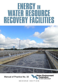 Energy in Water Resource Recovery Facilities, 2nd Edition MOP 32 by Water Environment Federation, Water Environment Federation, 9781572784024