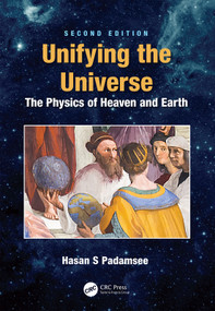 Unifying the Universe (The Physics of Heaven and Earth) by Hasan S. Padamsee, 9781138388680