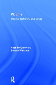 Victims (Trauma, testimony and justice) by Ross McGarry, Sandra Walklate, 9780415856331