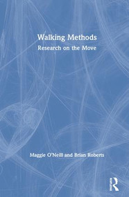 Walking Methods (Research on the Move) by Maggie O'Neill, Brian Roberts, 9781138182479