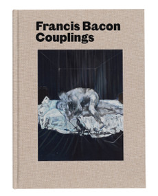 Francis Bacon: Couplings by Martin Harrison, Richard Calvocoressi, Richard Francis, Ian Morrison, 9780847868315