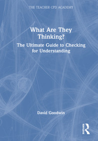 What Are They Thinking? The Ultimate Guide to Checking for Understanding by David Goodwin, 9781041108269