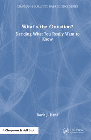 What's the Question? (Deciding What You Really Want to Know) by David J. Hand, 9781041213574