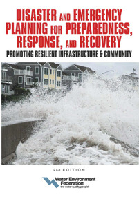 Disaster and Emergency Planning for Preparedness, Response, and Recovery: Promoting Resilient Infrastructure and Community by Water Environment Federation, 9781572784130