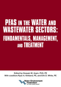 PFAS in the Water and Wastewater Sectors: Fundamentals, Management, and Treatment by Water Environment Federation, 9781572784147