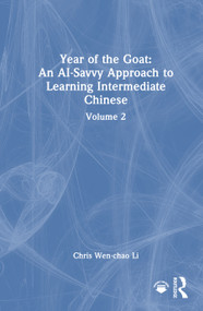 Year of the Goat: An AI-Savvy Approach to Learning Intermediate Chinese (Volume 2) by Chris Wen-chao Li, 9781041001317