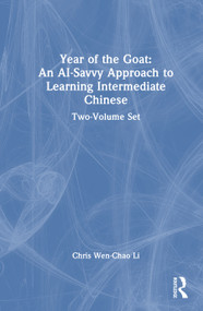 Year of the Goat: An AI-Savvy Approach to Learning Intermediate Chinese: Two-Volume Set (Two-Volume Set) by Chris Wen-Chao Li, 9781041273875