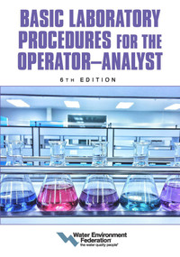 Basic Laboratory Procedures for the Operator-Analyst, 6th Edition by Water Environment Federation, 9781572784437