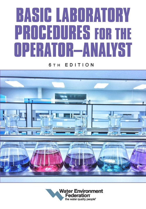 Basic Laboratory Procedures for the Operator-Analyst, 6th Edition by Water Environment Federation, 9781572784437