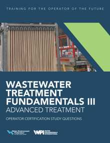 Wastewater Treatment Fundamentals III- Advanced Treatment Operator Certification Study Questions by Water Environment Federation, 9781572784451