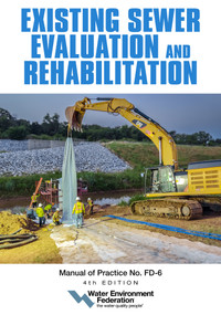 Existing Sewer Evaluation and Rehabilitation, MOP FD-6, 4th edition by Water Environment Federation, 9781572784635