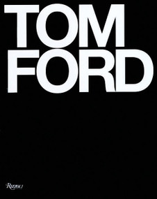 Tom Ford by Tom Ford, Anna Wintour, Graydon Carter, Bridget Foley, 9780847826698