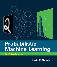 Probabilistic Machine Learning (An Introduction) by Kevin P. Murphy, 9780262046824