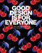 Good Design Is for Everyone (The First 10 Years of PepsiCo Design + Innovation) by PepsiCo, 9780847873449